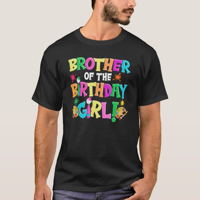 Brother of the Birthday Girl   Artist Dad Daddy Pa T-Shirt (Front)