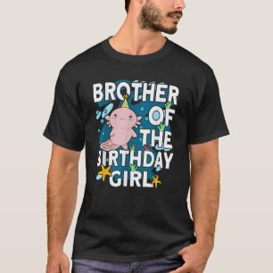 Brother of the Birthday Girl Axolotl Bday Axolotl T-Shirt