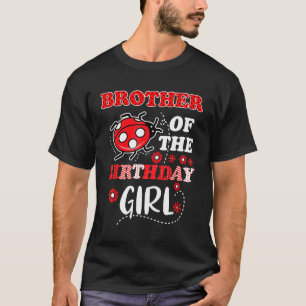 Brother Of The Birthday Girl Family Ladybug Birthd T-Shirt