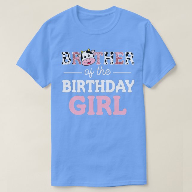 Brother of The Birthday Girl  Farm Cow Daddy Papa  T-Shirt (Design Front)