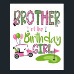 Brother Of The Birthday Girl Hole In One Golf Love Poster<br><div class="desc">Brother Of The Birthday Girl Hole In One Golf Lover</div>