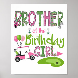Brother Of The Birthday Girl Hole In One Golf Love Poster
