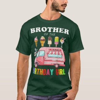 Brother Of The Birthday Girl Ice Cream Truck Bday  T-Shirt