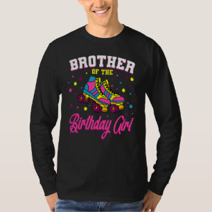 Brother Of The Birthday Girl Roller Skates Bday Sk T-Shirt