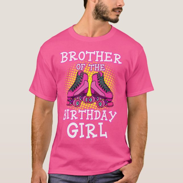 Brother Of The Birthday Girl Roller Skates Bday Sk T-Shirt (Front)