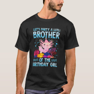 Brother of The Birthday Girl Shirt Axolotl Bro Cou