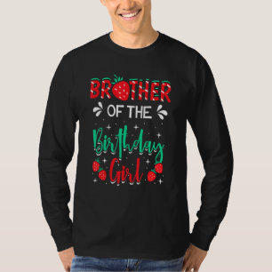 Brother Of The Birthday Girl Strawberry Themed B D T-Shirt