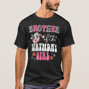 Brother Of The Birthday Girls Groovy Floral Cow Fa T-Shirt