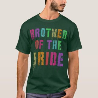 BROTHER OF THE BRIDE Bridal Party Bro Family Frien T-Shirt
