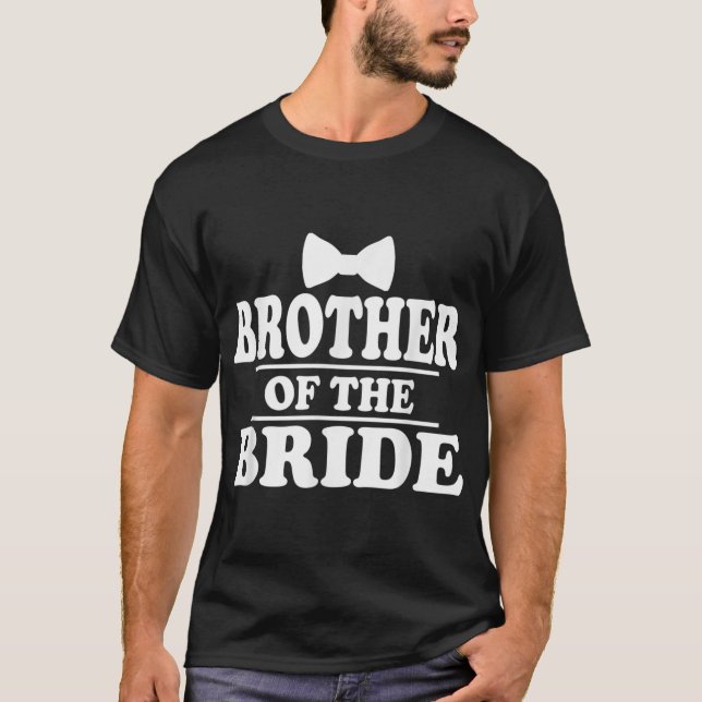Brother Of The Bride Wedding Bachelor Bachelorette T-Shirt (Front)