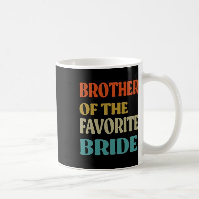 Brother Of The Favourite Bride Wedding Funny Bride Coffee Mug (Right)