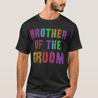 BROTHER OF THE GROOM Bridal Party Bro Family Frien T-Shirt