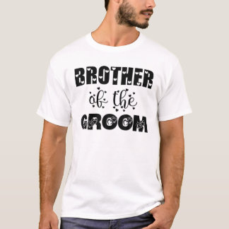 Brother Of The Groom For Wedding Day Or Bachelor P T-Shirt