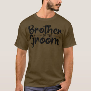 Brother Of The Groom Funny Wedding or Bachelor Par T-Shirt
