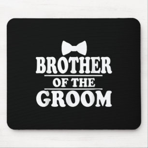 Brother Of The Groom Wedding Bachelor Party Funny Mouse Pad