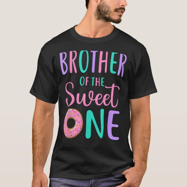 Brother of the Sweet One Bro 1st Birthday Girl Don T-Shirt (Front)