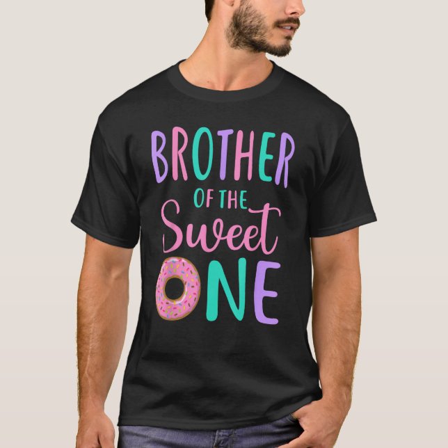 Brother of the Sweet One Bro 1st Birthday Girl Don T-Shirt (Front)