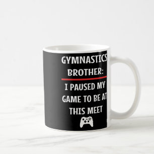 Brother Paused My Game To Be Here Video Game Coffee Mug