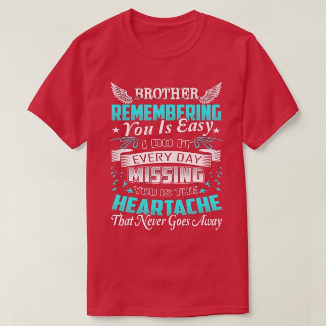 Brother Remembering You Is Easy Do It Everyday Mis T-Shirt (Design Front)
