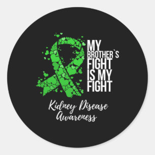 Brother’s Fight Is My Fight Kidney Disease Awarene Classic Round Sticker