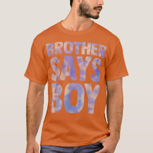 brother says boy gender reveal pregnancy announcem T-Shirt