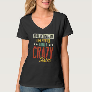 Brother Sister Can't Lose My Cool I Have A Crazy S T-Shirt