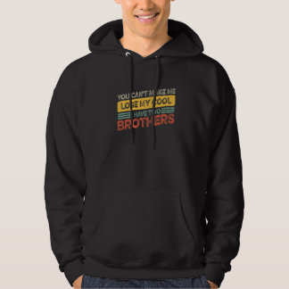 Brother Sister Can't Lose My Cool I Have Two Broth Hoodie