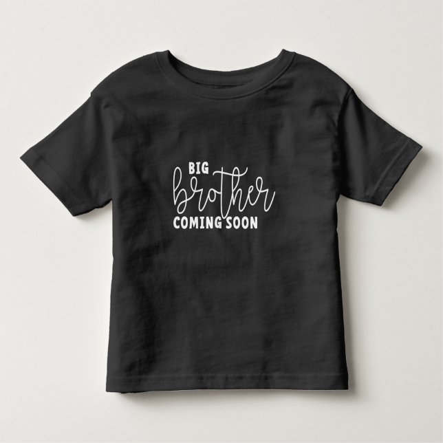 Brother soon. Coming soon to be a big brother Toddler T-Shirt (Front)