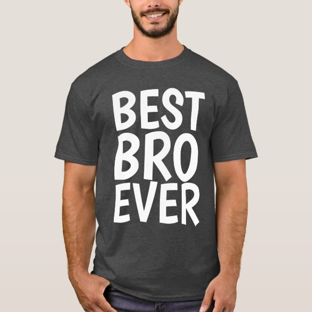 BROTHER T-Shirts, BEST BRO EVER T-Shirt (Front)