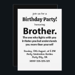 Brother Typography Birthday Party Brother Invitation<br><div class="desc">Brother Typography Birthday Party Brother Invitation original design by Nisha Prabhu. Fully Customisable. Personalise with your details. Get ready to throw an unforgettable birthday bash for your amazing brother! Our Brother Typography Birthday Party Invitation is the perfect way to kick off the celebrations. Featuring black and white colours and playful...</div>