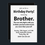 Brother Typography Birthday Party Brother Invitation<br><div class="desc">Brother Typography Birthday Party Brother Invitation original design by Nisha Prabhu. Fully Customisable. Personalise with your details. Get ready to throw an unforgettable birthday bash for your amazing brother! Our Brother Typography Birthday Party Invitation is the perfect way to kick off the celebrations. Featuring black and white colours and playful...</div>
