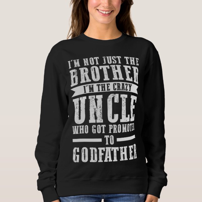 Brother Uncle Godfather Godfather Sweatshirt (Front)