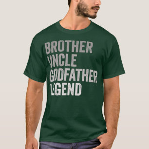 Brother Uncle Godfather Legend For A Favourite T-Shirt