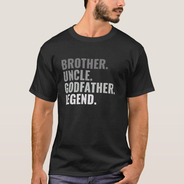 Brother Uncle Godfather Legend  From Sisters Niece T-Shirt (Front)