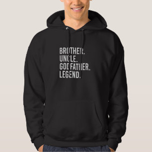 Brother Uncle Godfather Legend Fun Best Funny Uncl Hoodie