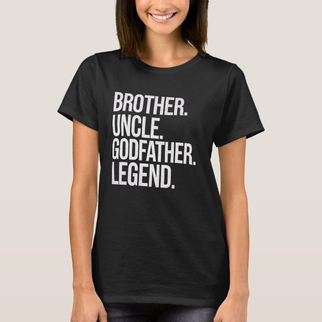 Brother Uncle Godfather Legend Funny Family Reunio T-Shirt (Front)
