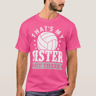 Brother Volleyball That'S My Sister Volleyball Bro T-Shirt