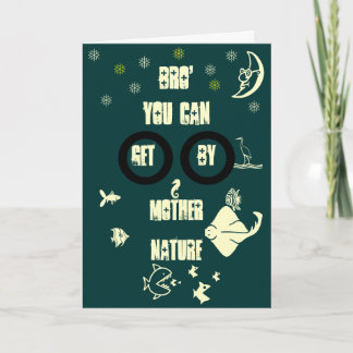 Brother You Can Get by Mother Nature Card