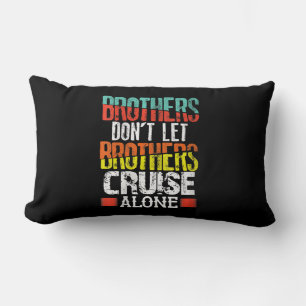 Brothers Don't Let Brothers Cruise Alone Lumbar Cushion