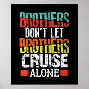 Brothers Don't Let Brothers Cruise Alone Poster