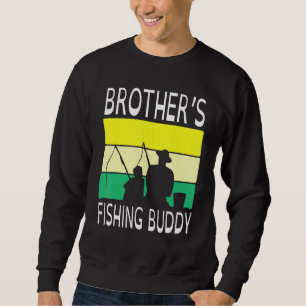 Brother's Fishing Buddy Happy Day Grandpa Father P Sweatshirt