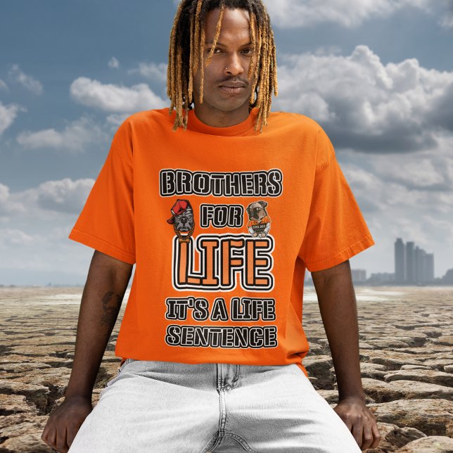Brothers For Life It's A Life Sentence Bros Style  T-Shirt (Creator Uploaded)