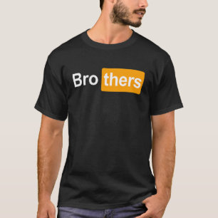Brothers Ideas Bro Thers Brothers Hub T-Shirt