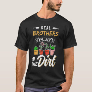 Brothers Play In The Dirt Gardener Gardening Garde T-Shirt