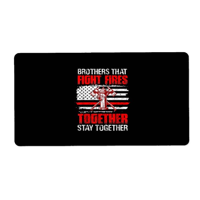 Brothers That Fight Fires Together Stay Together (Front)