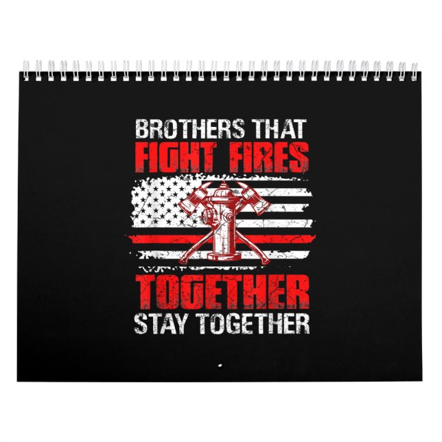 Brothers That Fight Fires Together Stay Together Calendar (Cover)