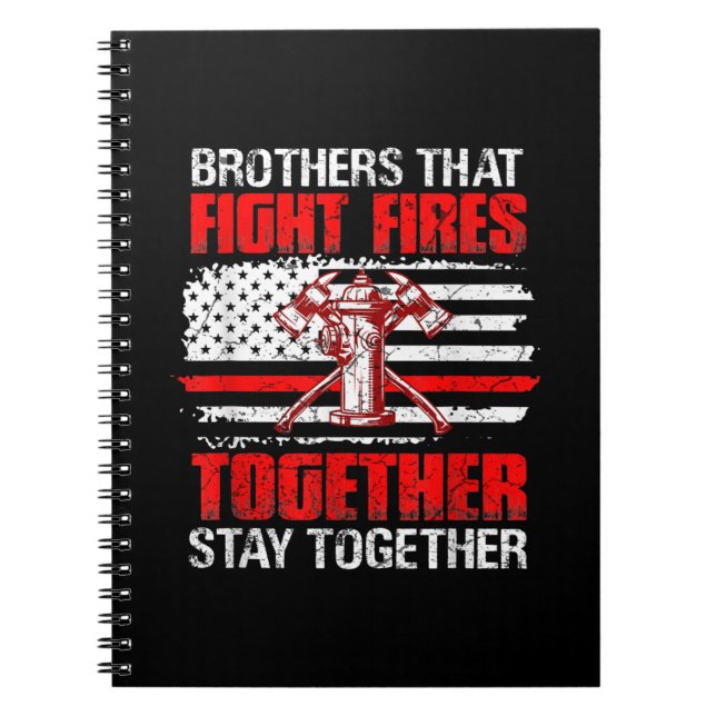 Brothers That Fight Fires Together Stay Together Notebook (Front)