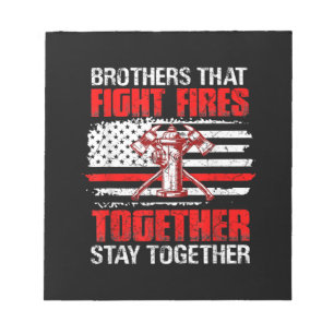 Brothers That Fight Fires Together Stay Together Notepad