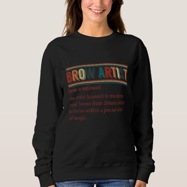 Brow Artist Definition Retro Brow Artist 2 Sweatshirt (Front)