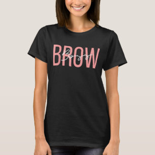 Brow Boss Eyebrow Shaping Lash Stylist Hair Dresse T-Shirt
